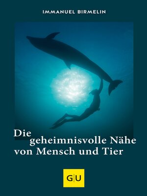 cover image of Die geheimnisvolle Nähe von Mensch und Tier